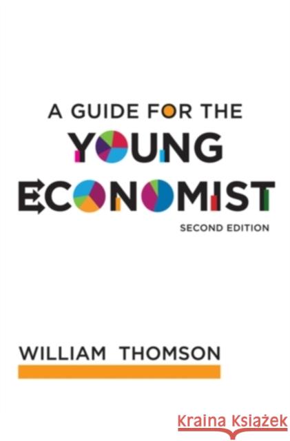 A Guide for the Young Economist William (Elmer B. Milliman Professor of Economics) Thomson 9780262515894