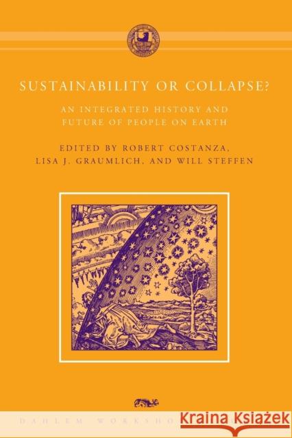 Sustainability or Collapse?: An Integrated History and Future of People on Earth Costanza, Robert 9780262515979 0