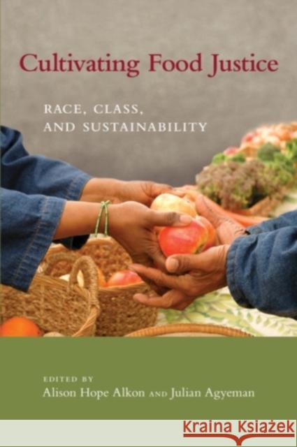 Cultivating Food Justice: Race, Class, and Sustainability  9780262516327 MIT Press Ltd