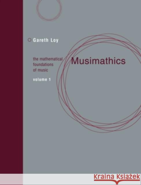 Musimathics: The Mathematical Foundations of Music Gareth (President, Gareth, Inc., Gareth, Inc.) Loy 9780262516556 MIT Press Ltd