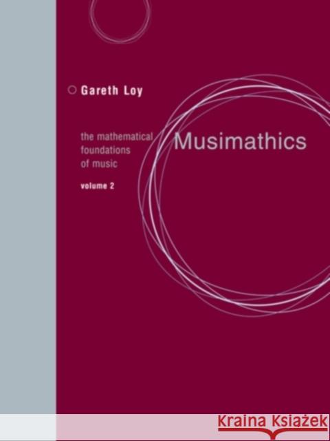 Musimathics, Volume 2: The Mathematical Foundations of Music Loy, Gareth 9780262516563 0