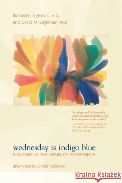 Wednesday Is Indigo Blue: Discovering the Brain of Synesthesia Cytowic, Richard E. 9780262516709 0