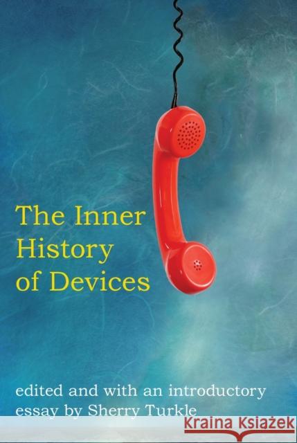 The Inner History of Devices Sherry Turkle 9780262516754 0