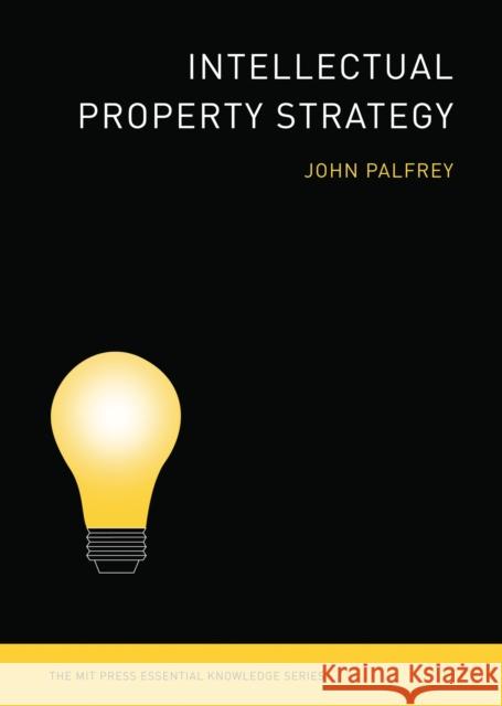 Intellectual Property Strategy John Palfrey 9780262516792 MIT Press (MA)