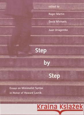Step by Step: Essays on Minimalist Syntax in Honor of Howard Lasnik Roger Martin 9780262516839