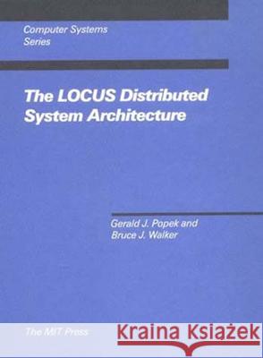 The LOCUS Distributed System Architecture Gerald J. Popek 9780262517195 MIT Press Ltd