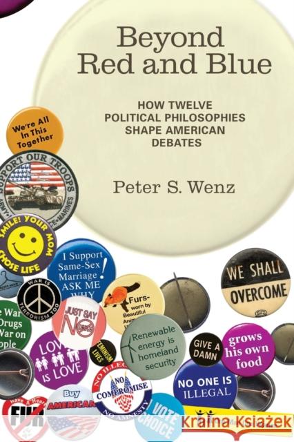 Beyond Red and Blue: How Twelve Political Philosophies Shape American Debates Wenz, Peter S. 9780262517560