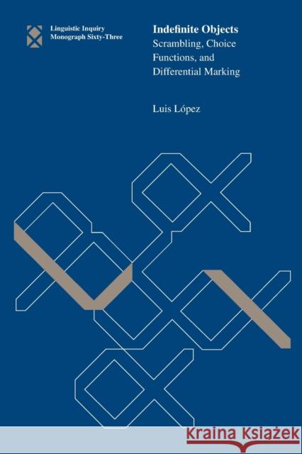 Indefinite Objects: Scrambling, Choice Functions, and Differential Marking Lopez, Luis 9780262517850