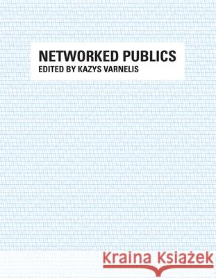 Networked Publics  Varnelis 9780262517928 0