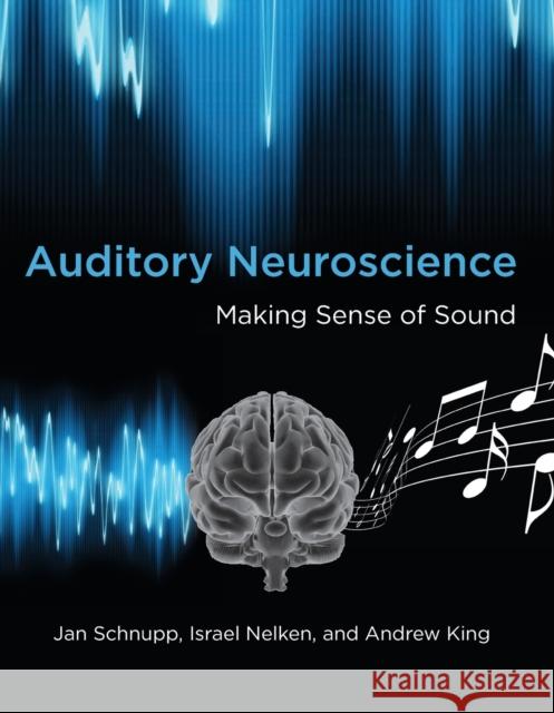 Auditory Neuroscience: Making Sense of Sound Schnupp, Jan 9780262518024 0