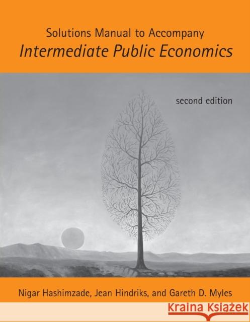 Solutions Manual to Accompany Intermediate Public Economics, second edition Hashimzade, Nigar 9780262518482 0
