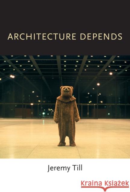 Architecture Depends Jeremy Till 9780262518789 MIT Press Ltd