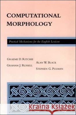 Computational Morphology: Practical Mechanisms for the English Lexicon Black, Alan 9780262519380 John Wiley & Sons