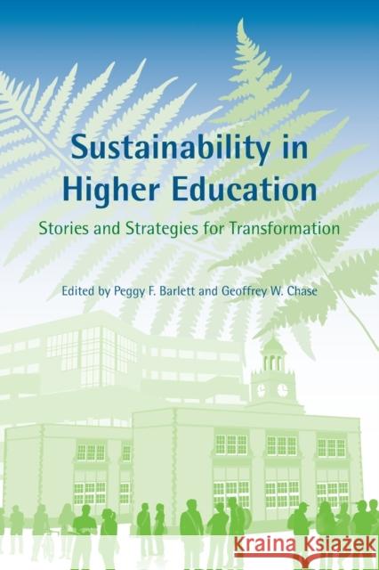 Sustainability in Higher Education: Stories and Strategies for Transformation Barlett, Peggy F. 9780262519656