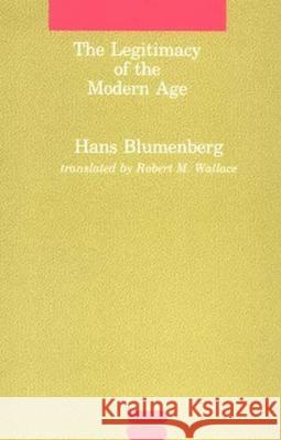 The Legitimacy of the Modern Age Dom Alfred Graham Hans Blumenberg Tom McCarthy 9780262521055 MIT Press