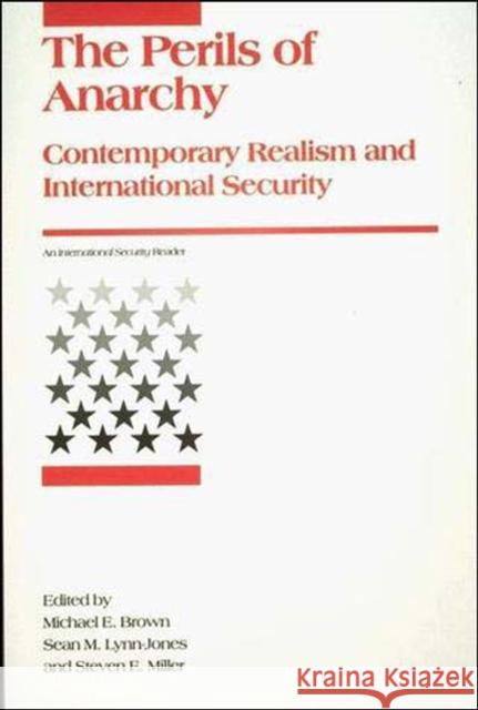 Perils of Anarchy: Contemporary Realism and International Security Brown, Michael E. 9780262522021 MIT Press