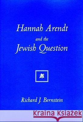 Hannah Arendt And The Jewish Question Richard J. Bernstein 9780262522144 MIT Press Ltd