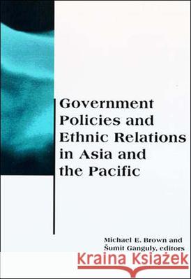 Government Policies and Ethnic Relations in Asia and the Pacific Michael E. Brown, Šumit Ganguly 9780262522458 MIT Press Ltd