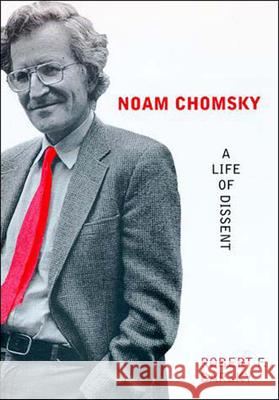 Noam Chomsky: A Life of Dissent Robert F Barsky (Vanderbilt University) 9780262522557 MIT Press Ltd