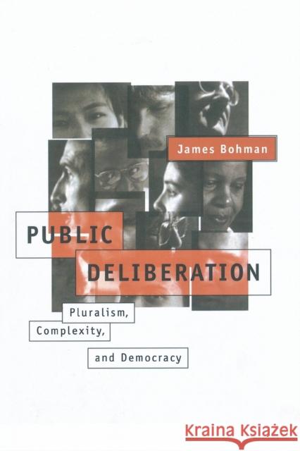 Public Deliberation: Pluralism, Complexity, and Democracy Bohman, James 9780262522786 MIT Press