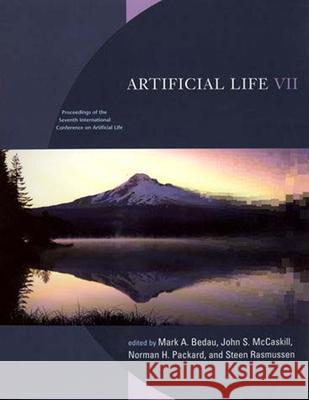 Artificial Life VII: Proceedings of the Seventh International Conference on Artificial Life Bedau, Mark A. 9780262522908 Bradford Book