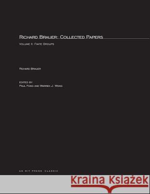 Richard Brauer: Collected Papers: Finite Groups: Volume 2 Richard Brauer, Paul Fong, Warren J. Wong 9780262523837 MIT Press Ltd