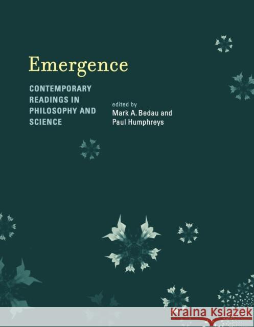 Emergence: Contemporary Readings in Philosophy and Science Bedau, Mark A. 9780262524759 Mit Press