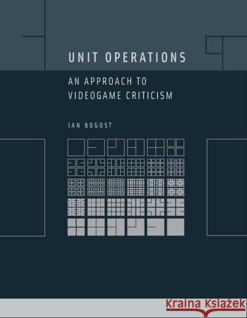 Unit Operations: An Approach to Videogame Criticism Bogost, Ian 9780262524872