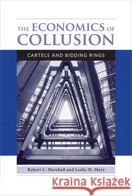 The Economics of Collusion: Cartels and Bidding Rings Marshall, Robert C. 9780262525947 MIT Press (MA)