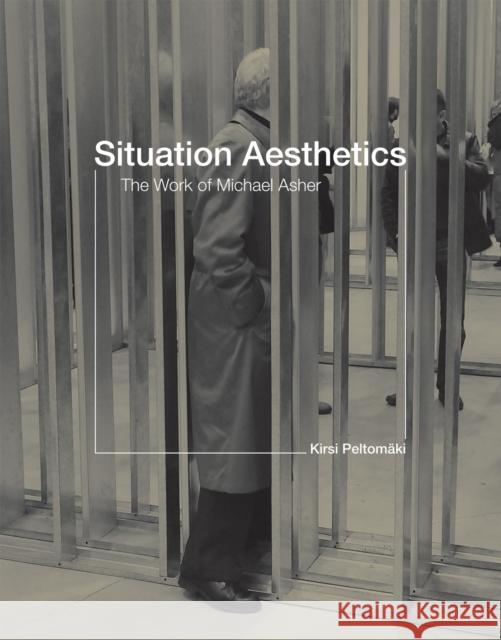 Situation Aesthetics: The Work of Michael Asher Kirsi (Assistant Professor of Art History, Oregon State University) Peltomaki 9780262526081