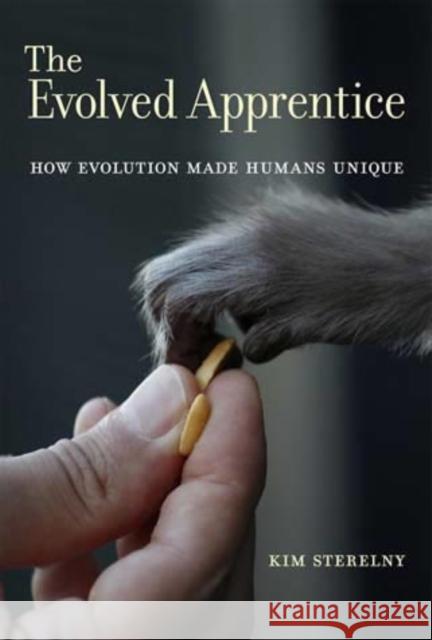 The Evolved Apprentice: How Evolution Made Humans Unique Sterelny, Kim 9780262526661