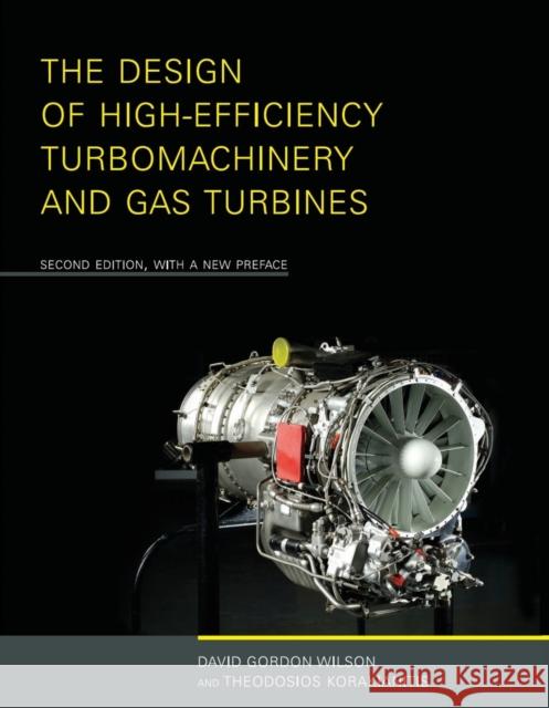 The Design of High-Efficiency Turbomachinery and Gas Turbines, Second Edition, with a New Preface Wilson, David Gordon 9780262526685 John Wiley & Sons