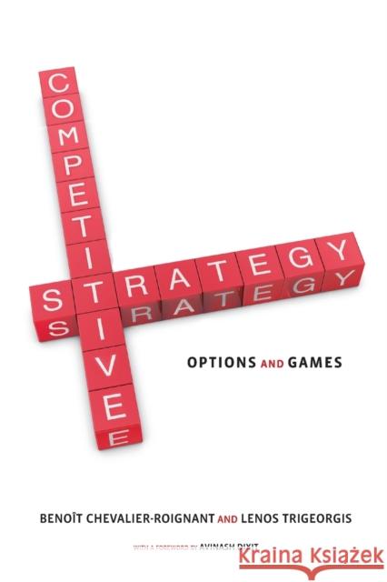 Competitive Strategy: Options and Games Chevalier–roign, Benoit; Trigeorgis, Lenos; Dixit, Avinash K. 9780262526715 John Wiley & Sons