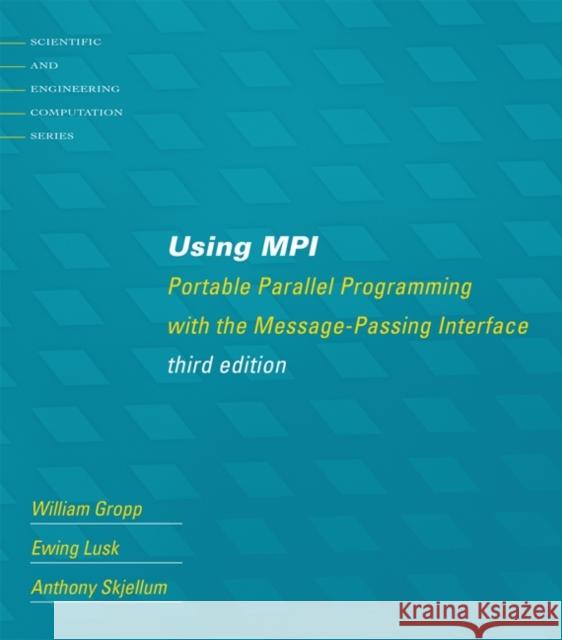 Using MPI: Portable Parallel Programming with the Message-Passing Interface Anthony (Auburn University) Skjellum 9780262527392