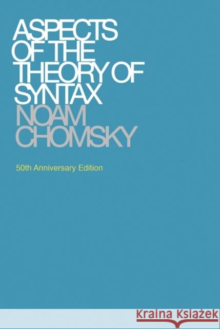 Aspects of the Theory of Syntax Noam (Institute Professor & Professor of Linguistics (Emeritus), Massachusetts Institute of Technology) Chomsky 9780262527408