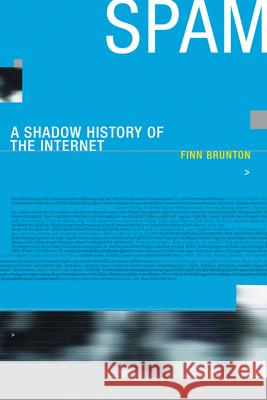Spam : A Shadow History of the Internet Brunton, Finn 9780262527576 John Wiley & Sons