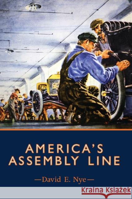 America's Assembly Line Nye, David E. 9780262527590 John Wiley & Sons