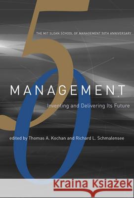 Management: Inventing and Delivering Its Future Kochan, Thomas A.; Schmalensee, Richard 9780262527675
