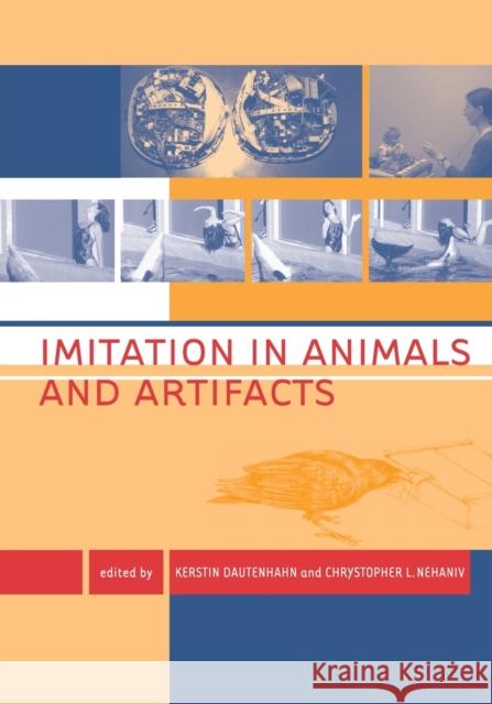 Imitation in Animals and Artifacts Dautenhahn, Kerstin; Nehaniv, Chrystopher L. 9780262527750