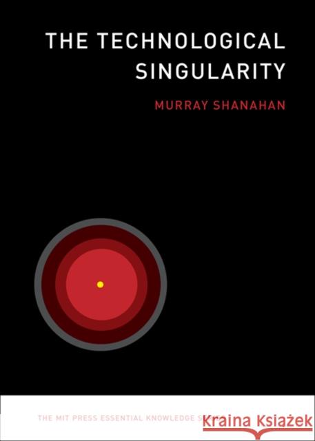 The Technological Singularity Shanahan, Murray 9780262527804 John Wiley & Sons
