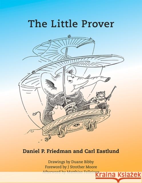 The Little Prover Friedman, Daniel P.; Eastlund, Carl; Bibby, Duane 9780262527958 John Wiley & Sons