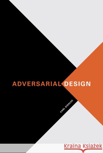 Adversarial Design Disalvo, Carl 9780262528221 John Wiley & Sons
