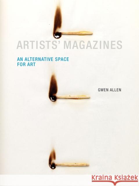 Artists' Magazines: An Alternative Space for Art Gwen (Associate Professor, San Francisco State University) Allen 9780262528412 John Wiley & Sons