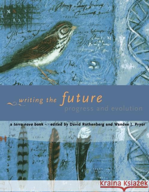 Writing the Future: Progress and Evolution Rothenberg, David; Pryor, Wandee J. 9780262528719