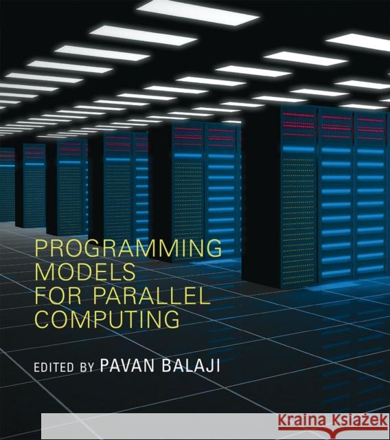 Programming Models for Parallel Computing Balaji, Pavan 9780262528818 John Wiley & Sons