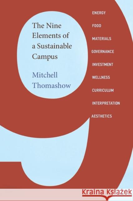 The Nine Elements of a Sustainable Campus Thomashow, Mitchell; Cortese, Anthony 9780262529006 John Wiley & Sons