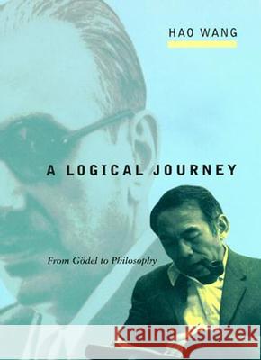 A Logical Journey: From Gödel to Philosophy Hao Wang 9780262529167 MIT Press Ltd
