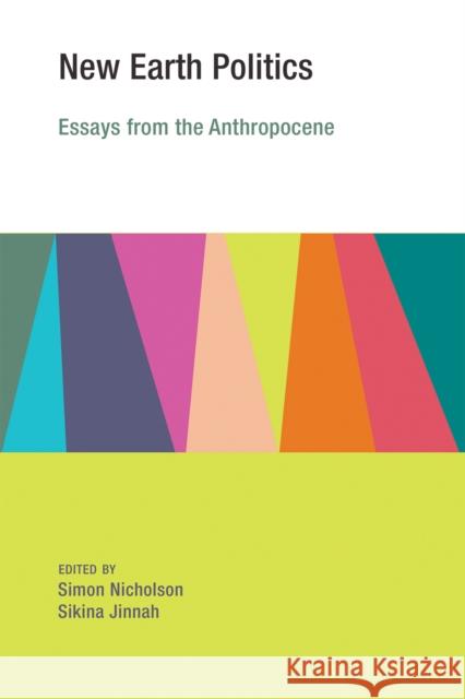 New Earth Politics: Essays from the Anthropocene Nicholson, Simon; Jinnah, Sikina 9780262529198