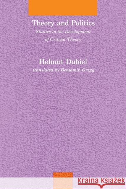 Theory and Politics: Studies in the Development of Critical Theory Helmut Dubiel, Martin Jay, Benjamin Gregg 9780262529457 MIT Press Ltd