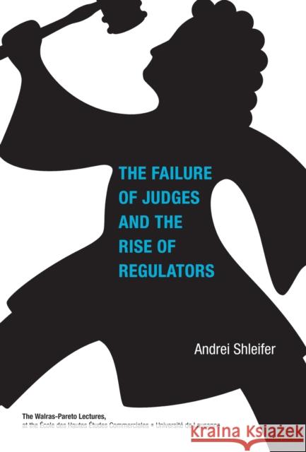 Failure of Judges and the Rise of Regulators Professor of Economics Andrei Shleifer (   9780262529525 Mit Press